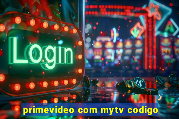 primevideo com mytv codigo